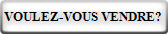 VOULEZ-VOUS VENDRE?