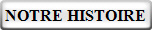 NOTRE HISTOIRE
